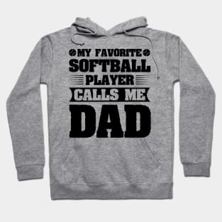 My Favorite Softball Player Calls Me Dad Hoodie